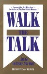 Walk The Talk...And Get The Results You Want - Eric Harvey, Al Lucia