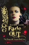 Fade Out: : The Morganville Vampires Book Seven - Rachel Caine