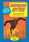 Marvelous Myths: Marvel Superheroes and Everyday Faith - Russell W. Dalton