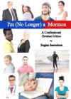 I'm (No Longer) a Mormon: A Confessional - Christian Edition - Regina Samuelson