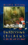 Undressing Chickens - Nicole Wilson