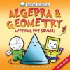 Algebra and Geometry: Anything But Square! (Basher Science) - Simon Basher, Dan Green