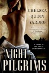 Night Pilgrims: A Saint-Germain Novel - Chelsea Quinn Yarbro