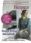 Herspace: Women, Writing, and Solitude - Victoria Boynton, Jo Malin