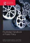 Routledge Handbook of Public Policy - Eduardo Araral Jr., Scott Fritzen, Michael Howlett