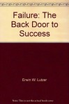 Failure: The Back Door to Success - Erwin W. Lutzer