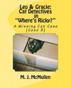 Leo & Gracie: Cat Detectives in Where's Ricky? (Case 3): A Missing Cat Case - M. J. McMullen