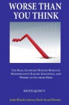 Worse Than You Think: The Real Economy Hidden Beneath Washington's Rigged Statistics, and Where to Go from Here - Keith Quincy