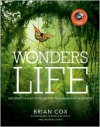 Wonders of Life: Exploring the Most Extraordinary Phenomenon in the Universe - Brian Cox