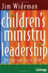 Children's Ministry Leadership: The You-Can-Do-It Guide - Jim Wideman