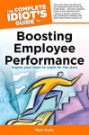 The Complete Idiot's Guide to Boosting Employee Performance - Marc Dorio, Susan Shelly