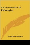 An Introduction to Philosophy - George Stuart Fullerton