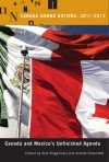 Canada Among Nations, 2011-2012: Canada and Mexico's Unfinished Agenda - Alex Bugailiskis, Andres Rozental