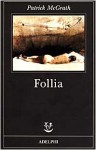 Follia - Patrick McGrath, Matteo Codignola