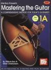 Mastering the Guitar, 1A: A Comprehensive Method for Today's Guitarist! [With DVD] - William Bay, Mike Christiansen
