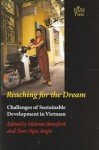 Reaching for the Dream: Challenges of Sustainable Development in Vietnam - Melanie Beresford, Angie Ngoc Tran, Đặng Phong, Bui Van Hung, William Smith, Bach Tan Sinh