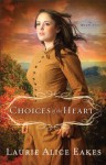 Choices of the Heart (The Midwives Book #3): A Novel - Laurie Alice Eakes