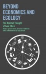 Beyond Economics and Ecology: The Radical Thought of Ivan Illich - Ivan Illich, Eva Claeson