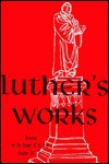 Luther's Works, Volume 24 (Sermons on Gospel of St John Chapters 14-16) - Martin Luther