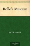 Rollo's Museum - Jacob Abbott