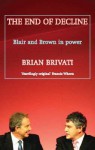 The End of Decline: The Blair-Brown Governments and the Modernisation of Britain - Brian Brivati