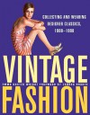 Vintage Fashion: Collecting and Wearing Designer Classics, 1900-1990 - Emma Baxter-Wright