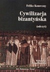 Cywilizacja bizantyńska - Feliks Koneczny