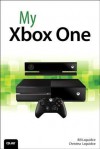 My Xbox One - Bill Loguidice, Christina Loguidice