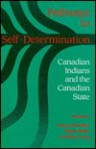 Pathways to Self-Determination: Canadian Indians and the Canadian State - Leroy Little Bear, Menno Boldt, J. Anthony Long