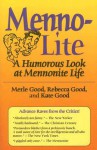 Menno-Lite: A Humorous Look at Mennonite Life - Merle Good, Rebecca Good, Kate Good