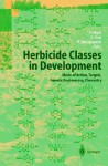 Herbicide Classes in Development: Mode of Action, Targets, Genetic Engineering, Chemistry - Ko Wakabayashi, Kenji Hirai