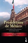 Los presidentes de México - José Manuel Villalpando, Alejandro Rosas