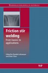 Friction stir welding: From basics to applications - Daniela Lohwasser, Zhan Chen