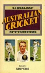 Great Australian Cricket Stories - Ken Piesse