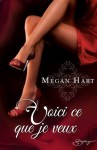 Voici ce que je veux - Megan Hart