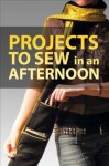 Projects To Sew In An Afternoon - Instructables Author