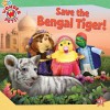 Save the Bengal Tiger! - Billy Lopez, Cassandra Berger, Little Airplane Productions