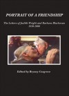 Portrait of a Friendship: The Letters of Judith Wright and Barbara Blackman 1950�2000 - Bryony Cosgrove