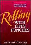 Rolling with life's punches: You can live life victoriously - Virginia Thompson