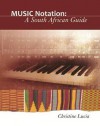 Music Notation: A South African Guide - Christine Lucia