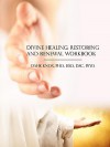 Divine Healing, Restoring and Renewal Workbook - Warren B. Dahk Knox