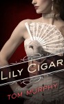 Lily Cigar - Tom Murphy