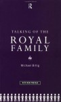 Talking of the Royal Family - Michael Billig