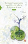 Cultivos transgénicos para la agricultura latinoamericana (La Ciencia Para Todos) - Carlos A. Blanco, Fondo de Cultura Economica