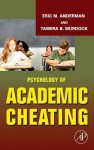 Psychology of Academic Cheating - Eric Anderman, Tamera Murdock