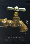 Water in the West: A High Country News Reader - Char Miller