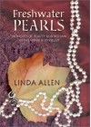 Freshwater Pearls: Moments of Beauty and Bedlam in the Wimberley Valley - Linda Allen