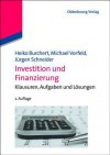 Investition und Finanzierung: Klausuren, Aufgaben und Lösungen - Heiko Burchert, Michael Vorfeld, Jürgen Schneider