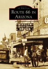 Route 66 in Arizona (Images of America) (Images of America Series) - Joe Sonderman