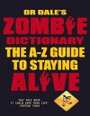 Dr. Dale's Zombie Dictionary: The A-Z Guide to Staying Alive - Dale Seslick